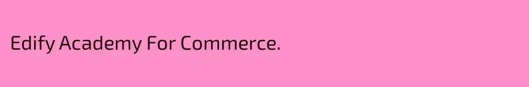 Edify Academy For Commerce.